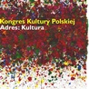 Od 1910 do 2009 - historia Kongresów Kultury Polskiej