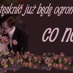 i tęsknić będę...