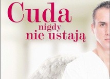 Cuda nigdy nie ustają