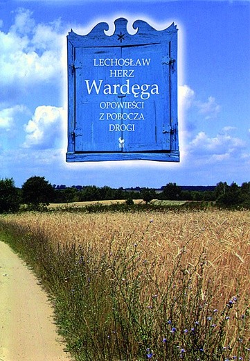 Lechosław Herz, Wardęga. „Opowieści z pobocza drogi”, Iskry, Warszawa 2010 s. 324