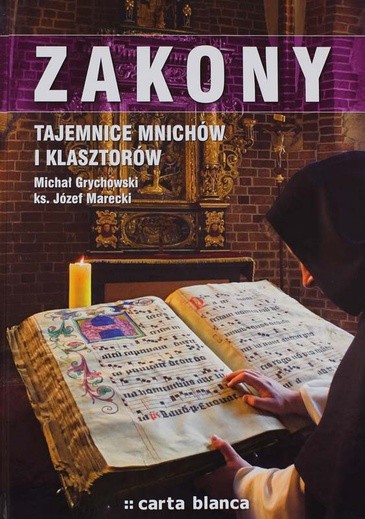 Michał Grychowski, ks. Józef Marecki, Zakony. Tajemnice mnichów i klasztorów, Carta Blanca, Warszawa 2008, s. 192