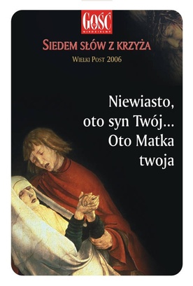 Niewiasto, oto syn Twój ... Oto Matka twoja (III)