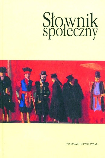 „Słownik społeczny”, praca zbiorowa pod redakcją Bogdana Szlachty
