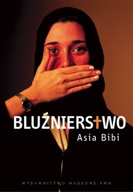 Asia Bibi Bluźnierstwo  Wydawnictwo Naukowe PWN Warszawa 2012, s. 184