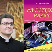 „Włóczęgom wiary” ks. Tomasz Rąpała poświęcił wiele czasu, ale warto było