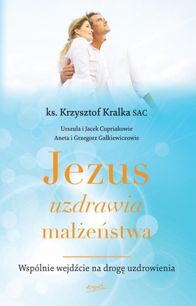 Jezus uzdrawia małżeństwa