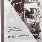 „»Fikcyjna rzeczywistość« 
Codzienność, światy przeżywane i pamięć niemieckiej okupacji w Polsce”,  
red. Robert Traba, Katarzyna Woniak, Anna Wolff-Powęska
Instytut Studiów Politycznych PAN, Centrum Badań Historycznych PAN w Berlinie, Warszawa–Berlin 2016 
ss. 350