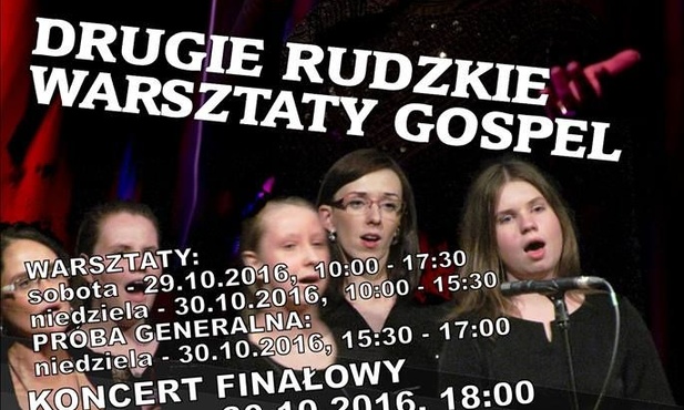 Warsztaty wokalno-instrumentalne oraz koncert „Gospel w Rudzie", Ruda Śląska, 29 i 30 pażdziernika