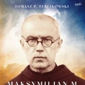 Tomasz P. TerlikowskiMaksymilian M. Kolbe. Biografia świętego męczennika Esprit, Kraków 2017,ss.672