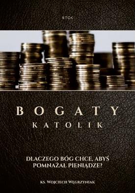 ks. Wojciech Węgrzyniak Bogaty katolik2 CDRTCK 2017