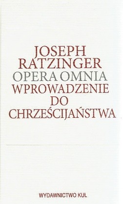 Joseph Ratzinger, Opera omnia, t. IV, Wprowadzenie do chrześcijaństwa, Wyd KUL , Lublin 2017, s. 889