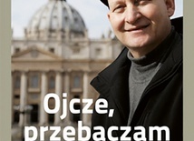 Daniel Pittet
Ojcze, przebaczam ci
Znak
Kraków 2018
SS. 288