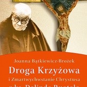 Joanna Bątkiewicz-Brożek
Droga Krzyżowa i Zmartwychwstanie Chrystusa
z ks. Dolindo Ruotolo
Esprit
Kraków 2018
ss. 184