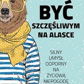 Rafael Santandreu "Być szczęśliwym na Alasce". Muza Warszawa 2018ss. 316