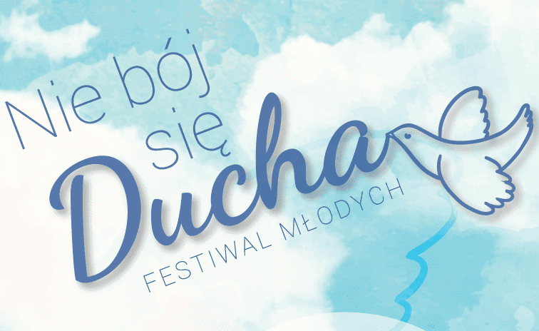 Jest już plan Festiwalu Młodych "Nie bój się Ducha"