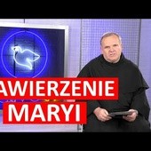 Zawierzenie Maryi. Siła, która zmienia życie