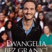 Nick Vujicic
Ewangelia bez granic!
Aetos Media
Wrocław 2018
ss. 304