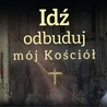 Idź, odbuduj mój Kościoł