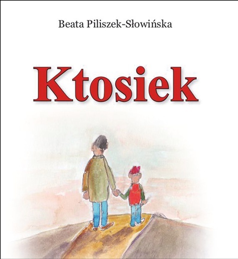 Beata Piliszek-Słowińska "Ktosiek". Wyd. AdTempusWarka 2018ss. 192