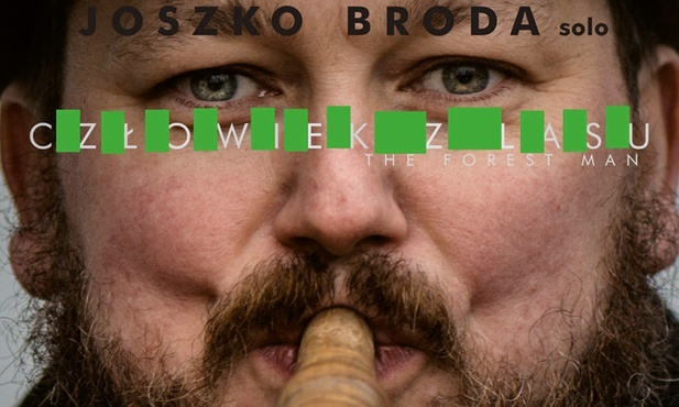 Joszko Broda "Człowiek z lasu". Joszko Broda 2019