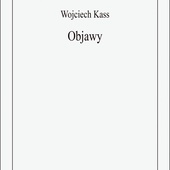 Wojciech Kass
OBJAWY
Biblioteka Toposu
Sopot 2019
ss. 64