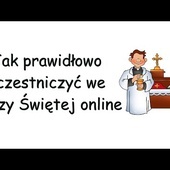 Jak prawidłowo uczestniczyć we Mszy Świętej online