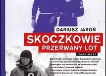 Dariusz Jaroń
SKOCZKOWIE. 
PRZERWANY LOT
Marginesy
Warszawa 2020
ss. 389