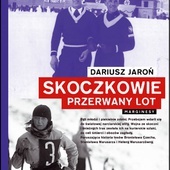 Dariusz Jaroń
SKOCZKOWIE. 
PRZERWANY LOT
Marginesy
Warszawa 2020
ss. 389