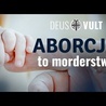 Deus Vult: Aborcja to morderstwo