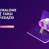 Śląskie. Pierwsze w Polsce Viralowe Targi Książki