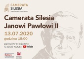 Camerata Silesia Janowi Pawłowi II - koncerty online, 13 lipca - 16 października