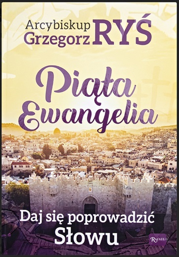Abp Grzegorz Ryś
Piąta Ewangelia
Rafael
Kraków 2020
ss. 240