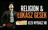 RELIGION & ŁUKASZ GESEK - PROŚBA (JEZU WYBACZ MI)