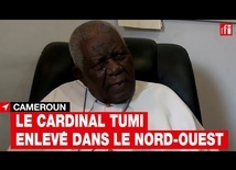 Cameroun : le cardinal Tumi enlevé dans le nord-ouest