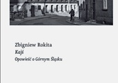 Zbigniew Rokita "Kajś. Opowieść o Górnym Śląsku". Czarne Wołowiec 2020 ss. 320