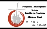 BEATYFIKACJA MĘCZENNIKÓW Z PARIACOTO - KRAKÓW-CHIMBOTE - 05.12.2015