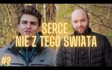 Droga do Serca // #2 Serce nie z tego świata