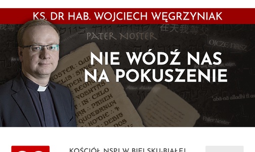 Ks. Wojciech Węgrzyniak w bielskim "Sercu" - zapraszamy osobiście lub online