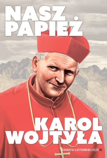 „Nasz Papież. Karol Wojtyła" – obszerny komiks o Janie Pawle II