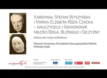 Edukacyjna sesja wykładowa "Kardynał Stefan Wyszyński i Matka Elżbieta Róża Czacka".