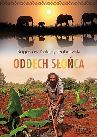 Bogusław Kalungi Dąbrowski
Oddech słońca
Zysk i S-ka
Poznań 2021 
ss. 320