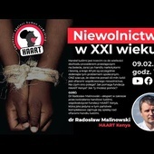 „Niewolnictwo w XXI wieku?" GOŚĆ: Dr Radosław Malinowski, HAART Kenya
