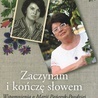 Zaczynam i kończę słowem. 
Wspomnienia o Marii Pańczyk-Pozdziej
red. Beata Brachaczek-Świerkot
Śląsk
Katowice 2022
ss. 172