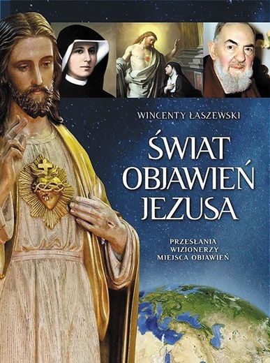 Wincenty Łaszewski
Świat objawień Jezusa
Fronda
Warszawa 2022
ss. 944