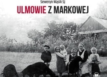 Seweryn Wąsik SJ  Ulmowie z Markowej  WAM  Kraków 2023 