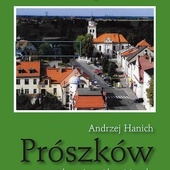 Andrzej Hanich, „Prószków od czasów najdawniejszych do współczesności”, Instytut Śląski, Opole 2023, ss. 750.
