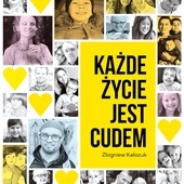 Książka to element prowadzonej przez fundację Grupa Proelio kampanii „Każde życie jest cudem”. Egzemplarze dla Czytelników na warszawa.gosc.pl.