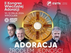 II Kongres Wieczystej Adoracji odbędzie się we Wrocławiu