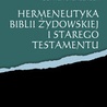 Zrozumieć Stary Testament jako Stary Testament. Koncepcja i cel hermeneutyki Starego Testamentu.