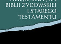 Zrozumieć Stary Testament jako Stary Testament. Koncepcja i cel hermeneutyki Starego Testamentu.